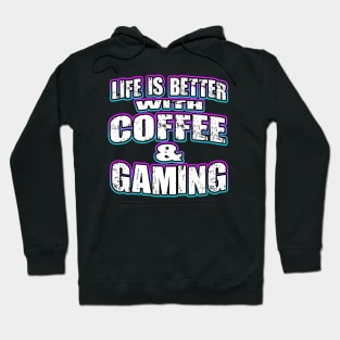 Life Is Better With Coffee And Gaming Hoodie